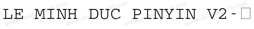 Le Minh Duc Pinyin V2字体转换